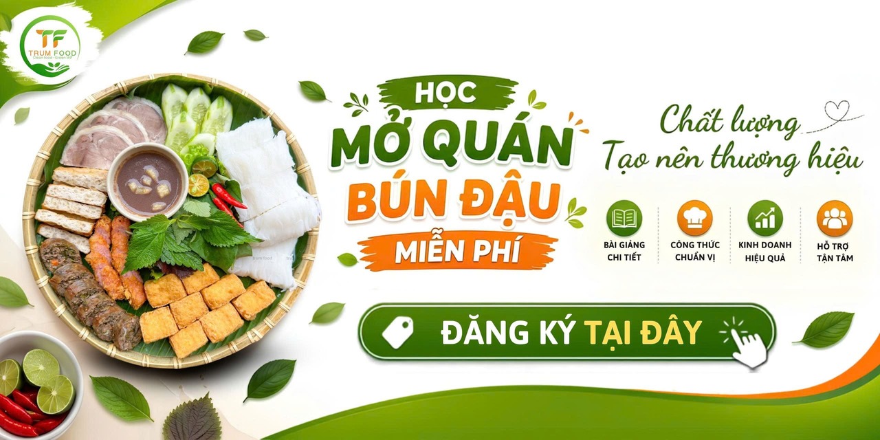 học mở qausn bún đậu mắm tôm miễn phí cùng trumfood